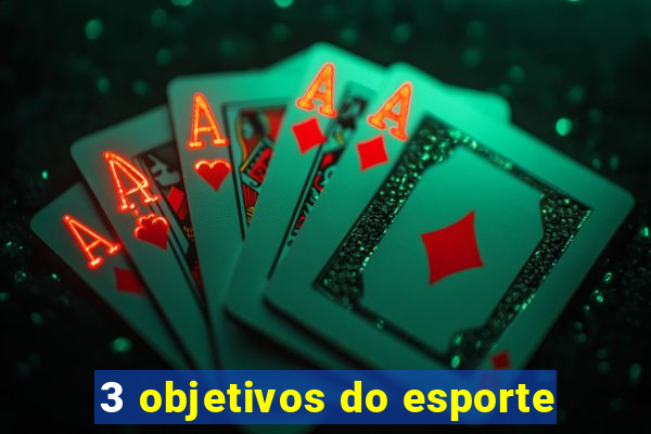 3 objetivos do esporte